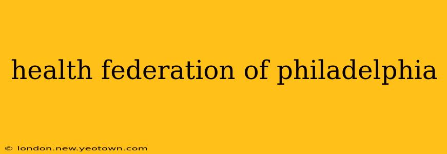 health federation of philadelphia