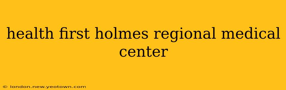 health first holmes regional medical center
