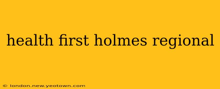 health first holmes regional