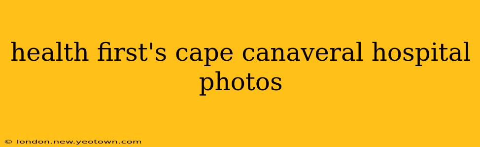 health first's cape canaveral hospital photos