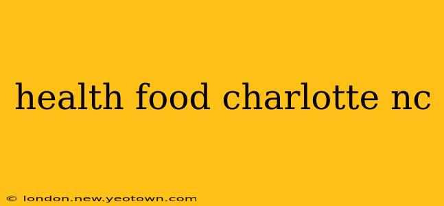 health food charlotte nc