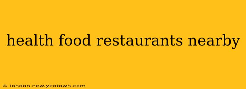 health food restaurants nearby