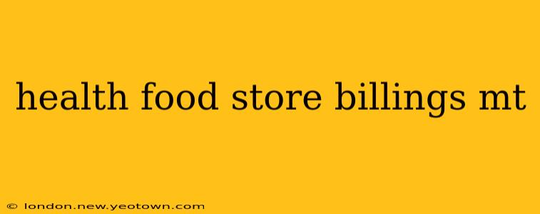 health food store billings mt