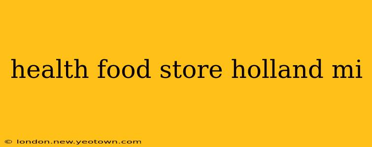 health food store holland mi