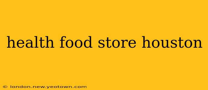 health food store houston