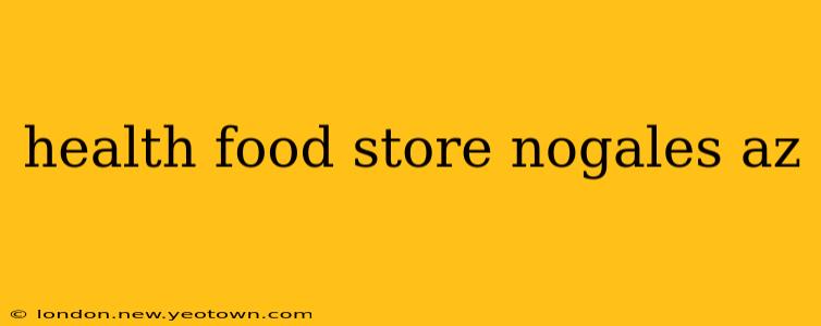 health food store nogales az