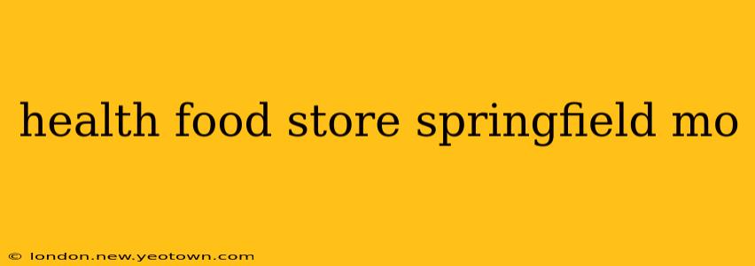health food store springfield mo