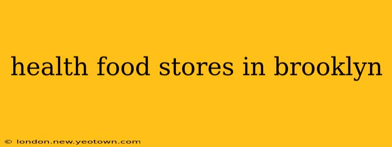 health food stores in brooklyn