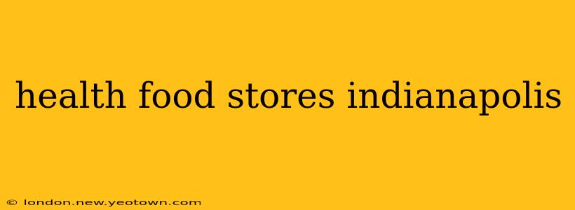 health food stores indianapolis