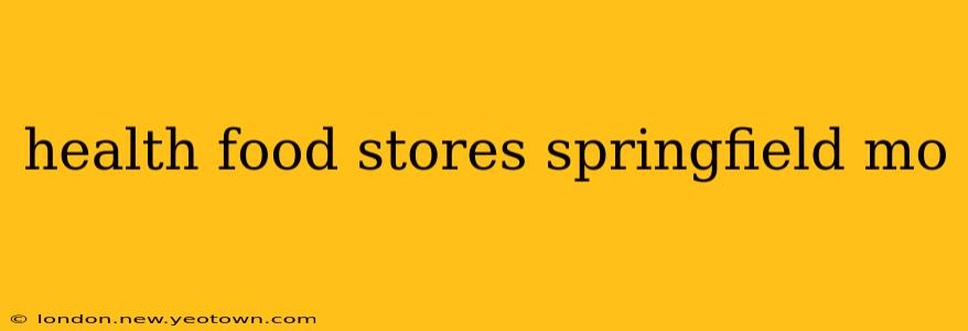 health food stores springfield mo