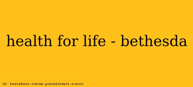 health for life - bethesda