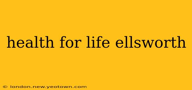 health for life ellsworth