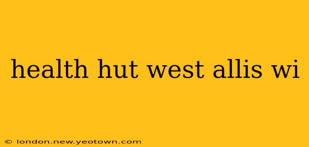 health hut west allis wi