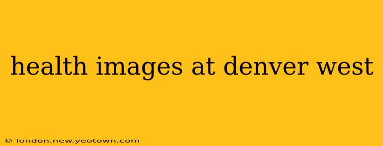 health images at denver west