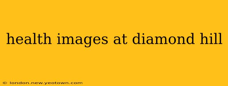 health images at diamond hill