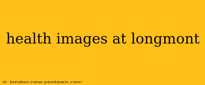 health images at longmont