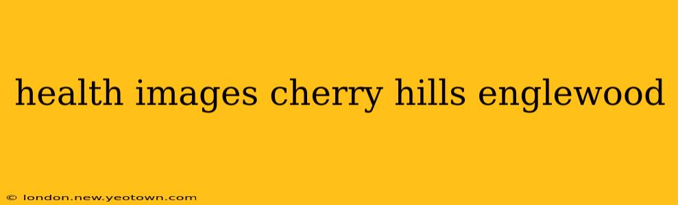 health images cherry hills englewood