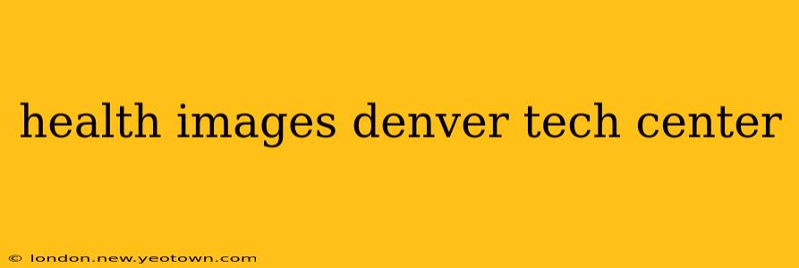 health images denver tech center