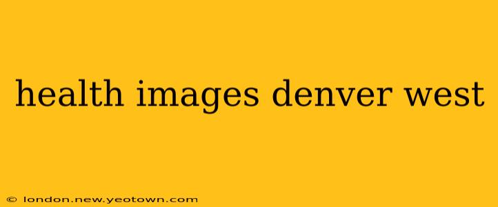 health images denver west