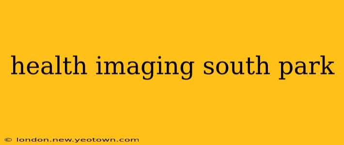 health imaging south park