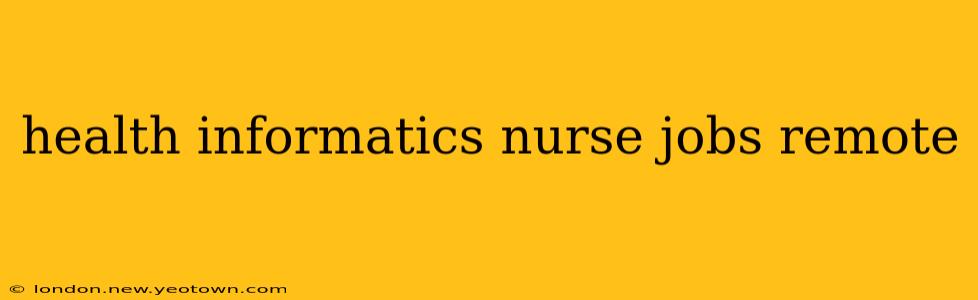 health informatics nurse jobs remote