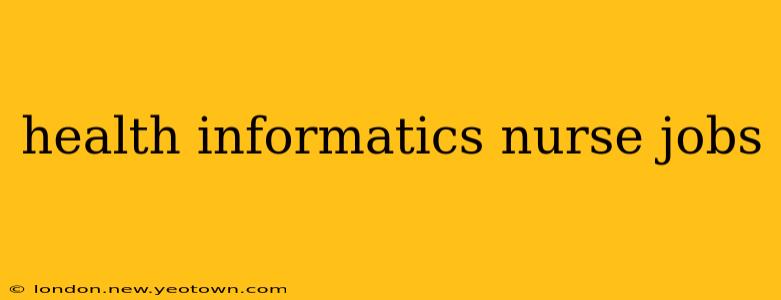 health informatics nurse jobs