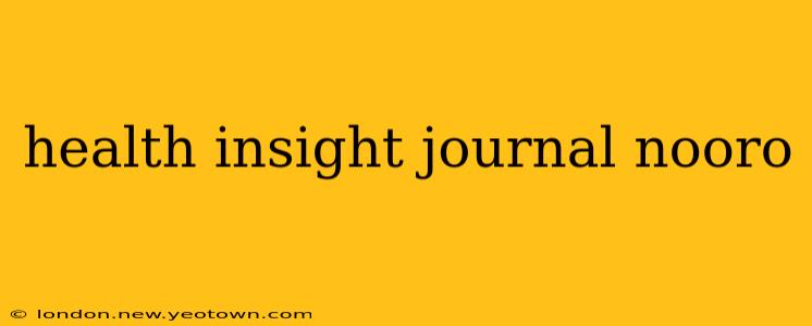 health insight journal nooro