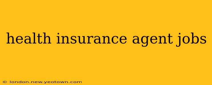 health insurance agent jobs