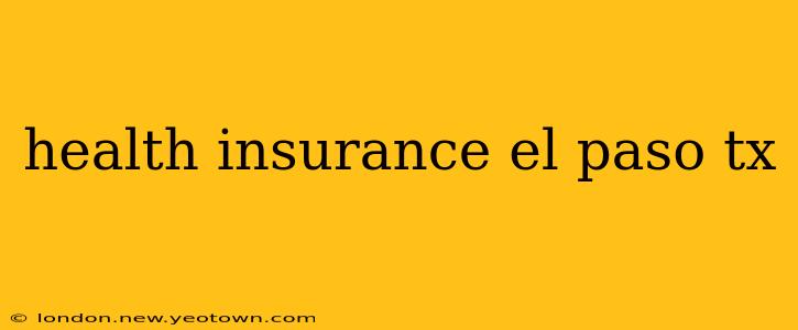 health insurance el paso tx