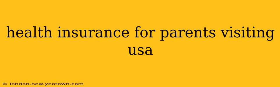health insurance for parents visiting usa