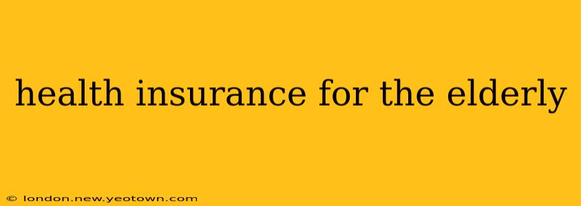 health insurance for the elderly