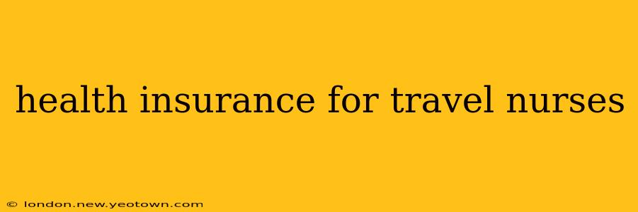 health insurance for travel nurses