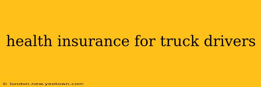 health insurance for truck drivers