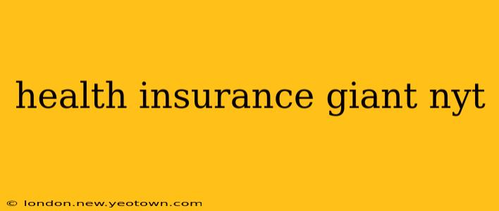 health insurance giant nyt