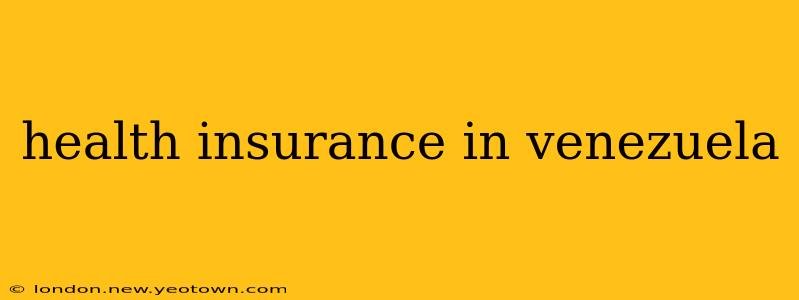 health insurance in venezuela