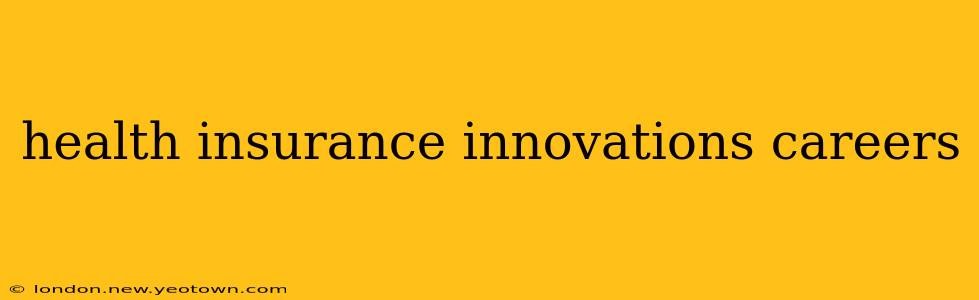 health insurance innovations careers