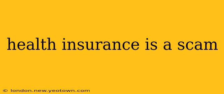 health insurance is a scam
