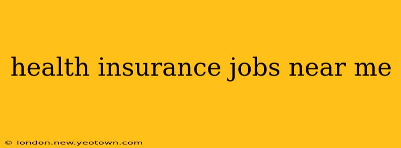 health insurance jobs near me
