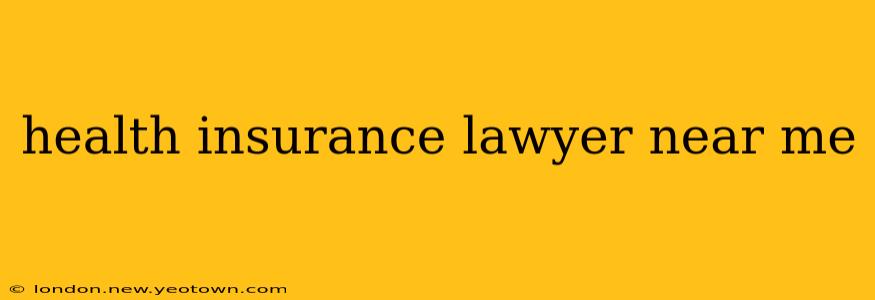 health insurance lawyer near me