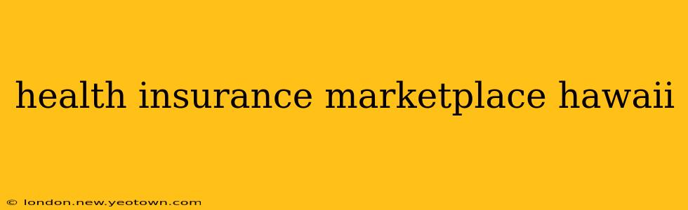 health insurance marketplace hawaii