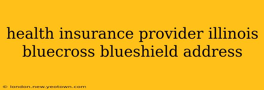 health insurance provider illinois bluecross blueshield address