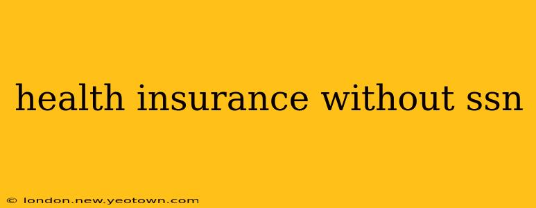 health insurance without ssn