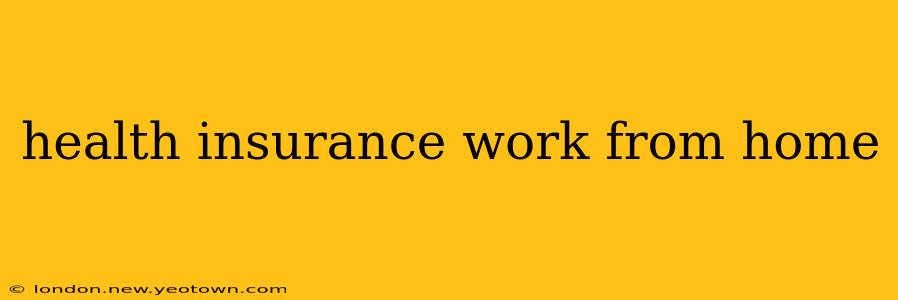 health insurance work from home