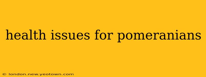 health issues for pomeranians
