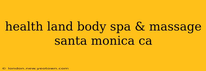 health land body spa & massage santa monica ca