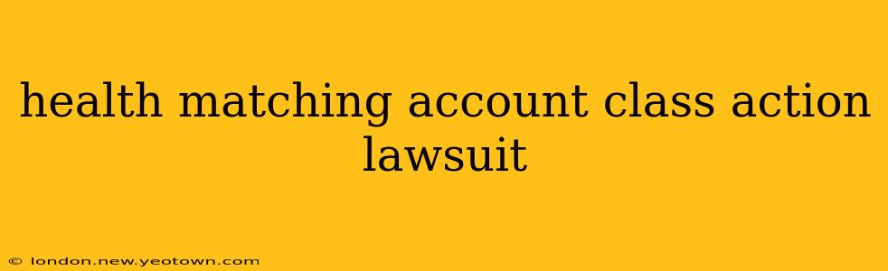 health matching account class action lawsuit