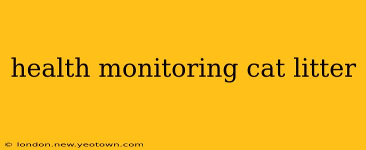 health monitoring cat litter