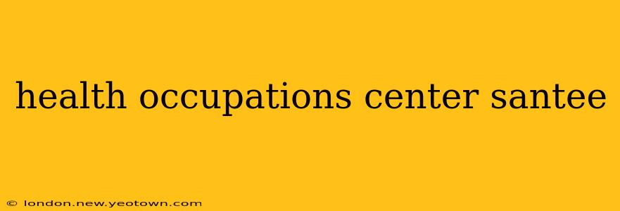 health occupations center santee