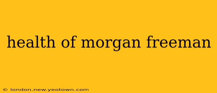 health of morgan freeman