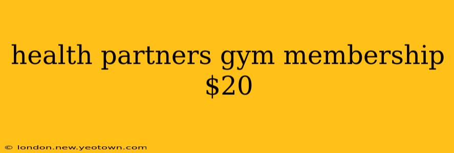 health partners gym membership $20